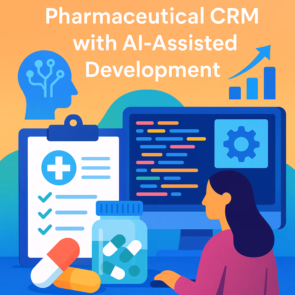 Building a Custom Pharmaceutical CRM with AI-Assisted Development