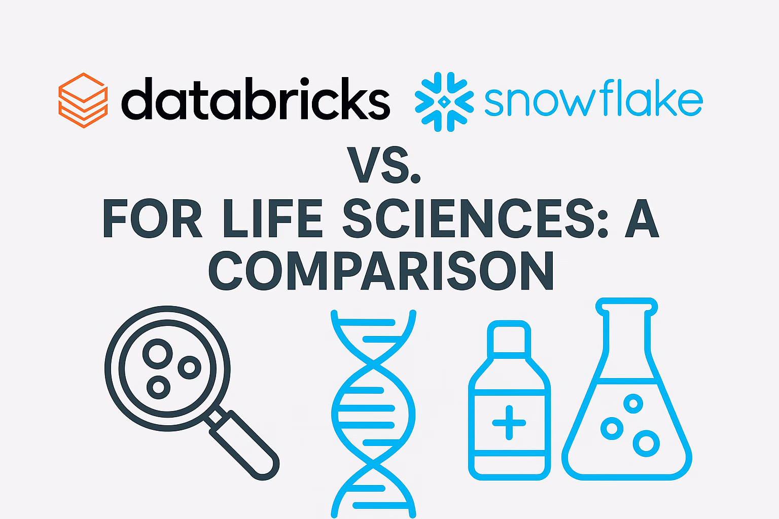 Databricks vs. Snowflake for Life Sciences: A Comparison